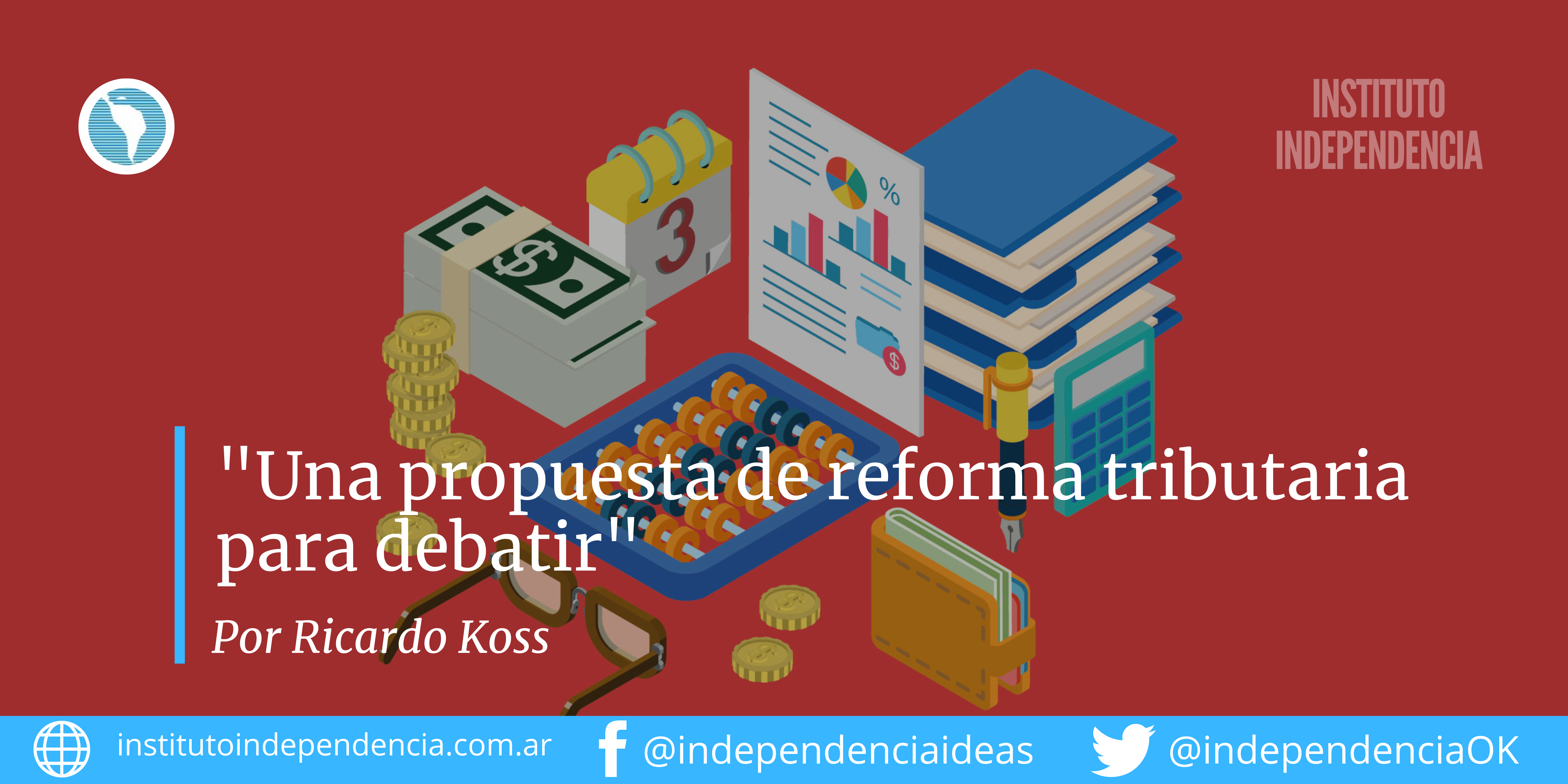 «Una propuesta de reforma tributaria para debatir» por Ricardo Koss.