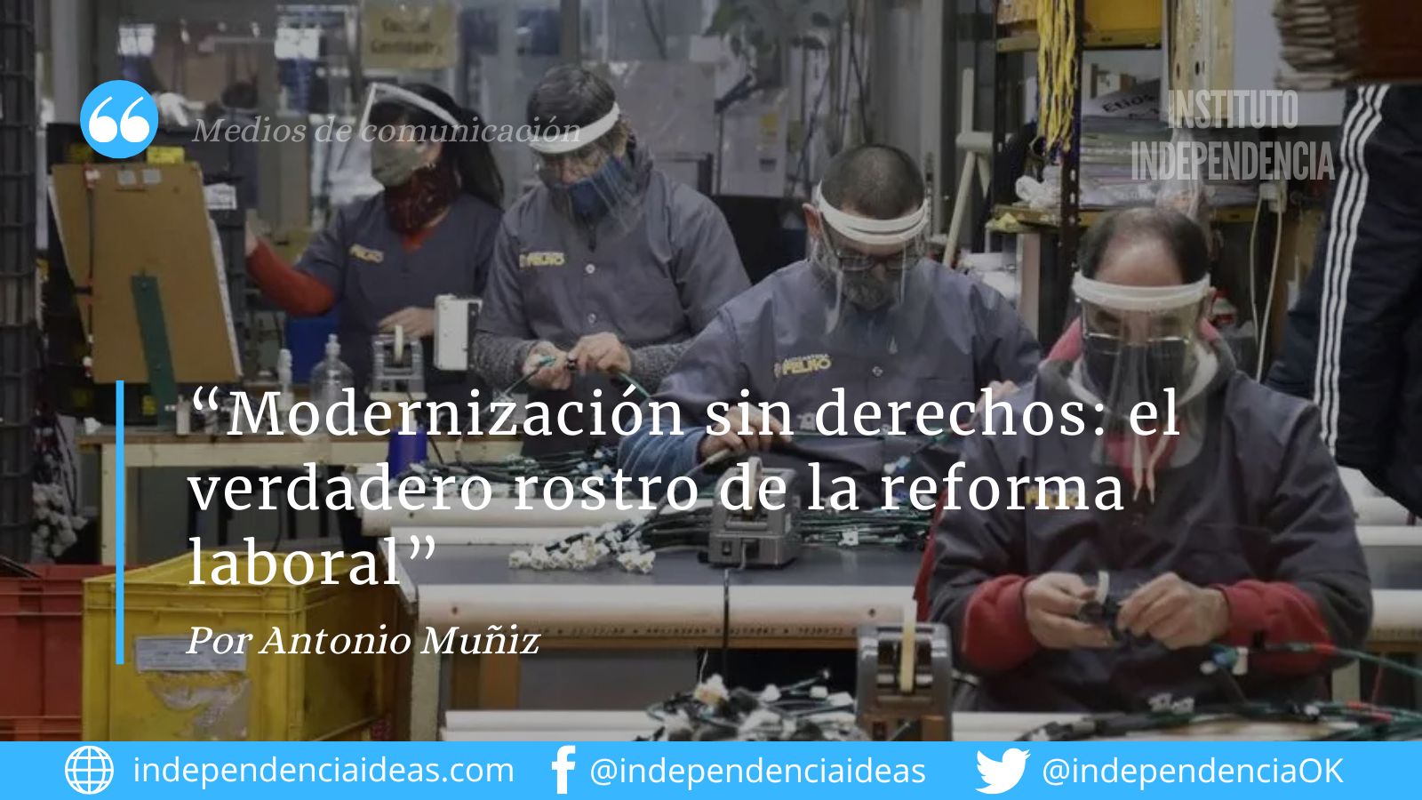 “Modernización sin derechos: el verdadero rostro de la reforma laboral”, por Antonio Muñiz