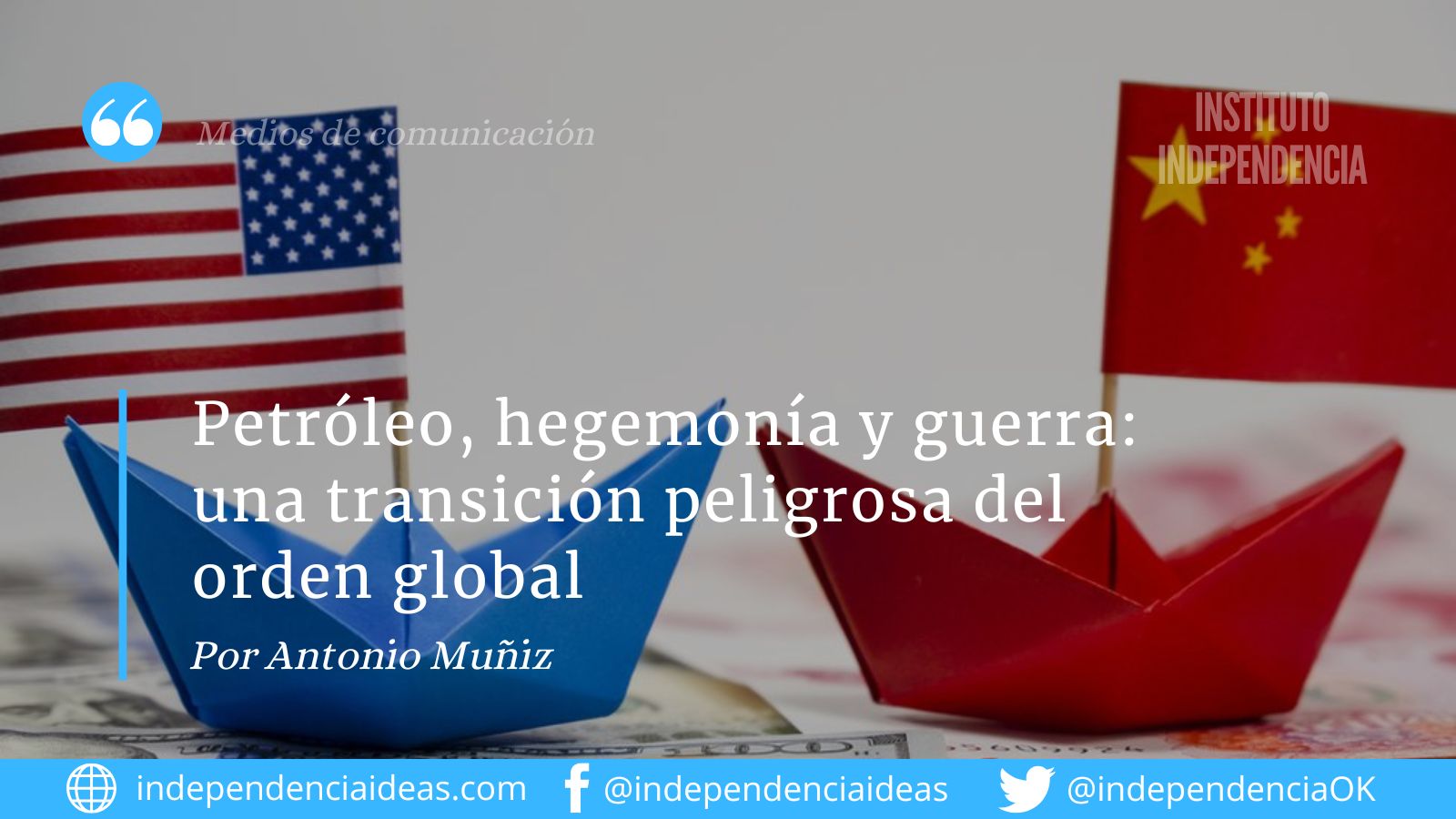 «Petróleo, hegemonía y guerra: una transición peligrosa del orden global», por Antonio Muñiz